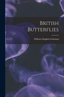 British Butterflies - William Stephen Coleman - cover