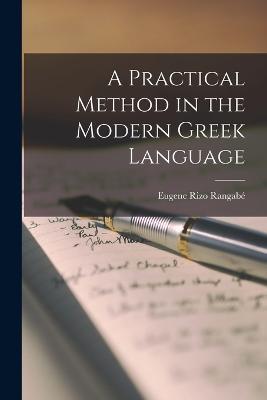 A Practical Method in the Modern Greek Language - Eugene Rizo Rangabe - cover