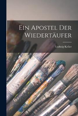 Ein Apostel der Wiedertaufer - Ludwig Keller - cover