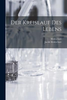 Der Kreislauf des Lebens - Jacob Moleschott,Moleschott - cover