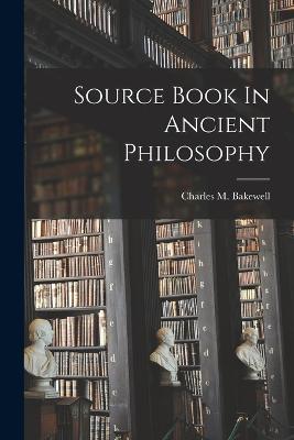 Source Book In Ancient Philosophy - Charles M Bakewell - cover