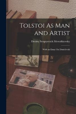 Tolstoi As Man and Artist: With an Essay On Dostoievski - Saratovski I Gosudarstvenny I Universitet Im Ng Chernyshevsk - cover
