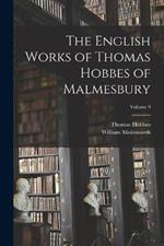 The English Works of Thomas Hobbes of Malmesbury; Volume 9