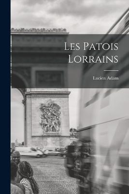 Les Patois Lorrains - Lucien Adam - cover