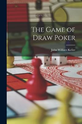 The Game of Draw Poker - John William Keller - cover