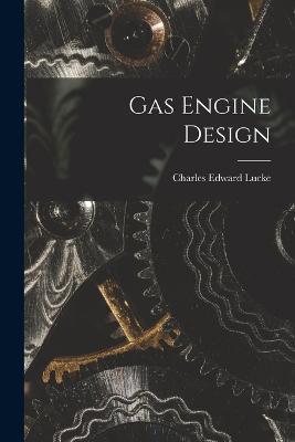 Gas Engine Design - Charles Edward Lucke - cover