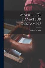 Manuel De L'amateur D'estampes