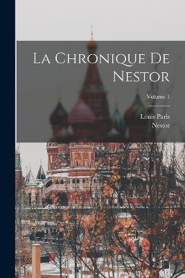 La Chronique De Nestor; Volume 1 - Nestor,Louis Paris - cover
