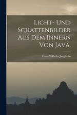 Licht- und Schattenbilder aus dem Innern von Java.