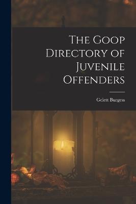 The Goop Directory of Juvenile Offenders - Gelett Burgess - cover
