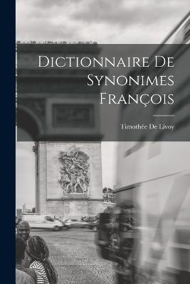 Dictionnaire De Synonimes Francois - Timothee de Livoy - cover