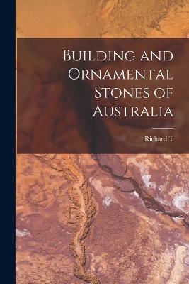 Building and Ornamental Stones of Australia - Richard T 1854-1941 Baker - cover