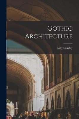 Gothic Architecture - Batty Langley - cover