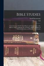 Bible Studies: Contributions, Chiefly From Papyri and Inscriptions, to the History of the Language, the Literature, and the Religion of Hellenistic Judaism and Primitive Christianity