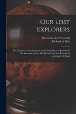 Our Lost Explorers: The Narrative of The Jeannette Arctic Expedition as Related by The Survivors, and in The Records and Last Journals of Lieutenant De Long