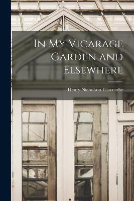 In My Vicarage Garden and Elsewhere - Henry Nicholson Ellacombe - cover