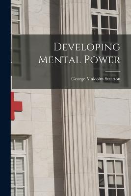 Developing Mental Power - George Malcolm Stratton - cover