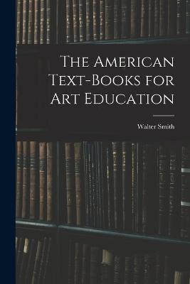 The American Text-Books for Art Education - Walter Smith - cover