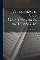 Volkssprache und Scriftsprache im alten Arabien