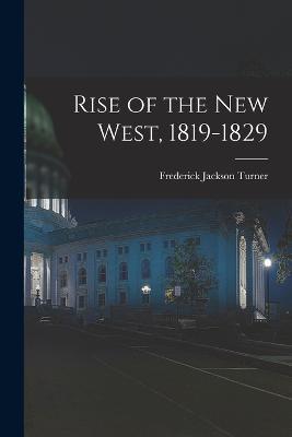 Rise of the New West, 1819-1829 - Frederick Jackson Turner - cover