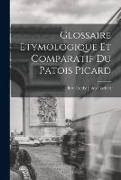 Glossaire Etymologique et Comparatif du Patois Picard - L'Abbe Jules Corblet - cover