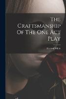 The Craftsmanship Of The One Act Play - Percival Wilde - cover