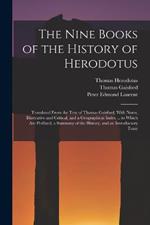 The Nine Books of the History of Herodotus: Translated From the Text of Thomas Gaisford, With Notes, Illustrative and Critical, and a Geographical Index ... to Which Are Prefixed, a Summary of the History, and an Introductory Essay
