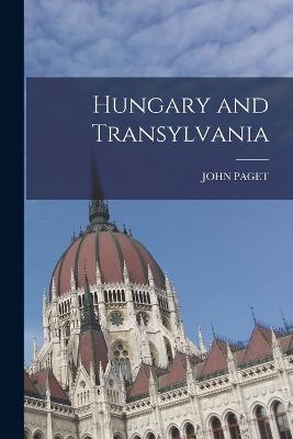 Hungary and Transylvania - John Paget - cover