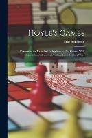 Hoyle's Games: Containing the Rules for Playing Fashionable Games, With Copious Instructions for Boaston, Blind Hookey, Whist - Edmond Hoyle - cover