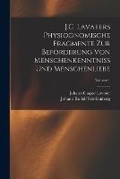 J.C. Lavaters Physiognomische Fragmente Zur Befoerderung Von Menschenkenntniss Und Menschenliebe; Volume 1 - Johann Caspar Lavater,Johann Rudolf Schellenberg - cover