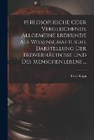 Philosophische Oder Vergleichende Allgemeine Erdkunde Als Wissenschaftliche Darstellung Der Erdverhaltnisse Und Des Menschenlebens ... - Ernst Kapp - cover
