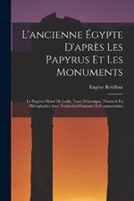 L'ancienne Egypte D'apres Les Papyrus Et Les Monuments: Le Papyrus Moral De Leide; Texte Demotique, Transcrit En Hieroglyphes Avec Traduction Francaise Et Commentaires