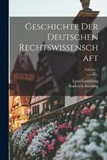 Geschichte Der Deutschen Rechtswissenschaft; Volume 1