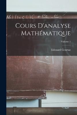 Cours D'analyse Mathématique; Volume 1 - Edouard Goursat - cover