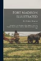 Fort Madison Illustrated: Setting Forth the Advantages of Fort Madison, Iowa, As a Manufacturing, Business, Residence, Railroad and Commercial City - Fort Madison Democrat - cover