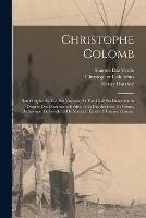 Christophe Colomb: Son Origine, Sa Vie, Ses Voyages, Sa Famille & Ses Descendants D'apres Des Documents Inedits Tires Des Archives De Genes, De Savone, De Seville Et De Madrid: Etudes D'histoire Critique - Henry Harrisse,Christopher Columbus - cover