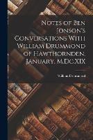 Notes of Ben Jonson's Conversations With William Drummond of Hawthornden. January, M.Dc.XIX - William Drummond - cover