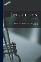Hydrotherapy: Or, the Water-Cure: Its Principles, Processes, and Modes of Treatment - Joel Shew - cover
