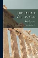 The Parian Chronicle: Or the Chronicle of the Arundelian Marbles - Joseph Robertson - cover
