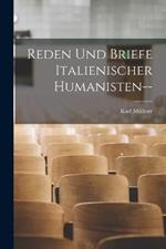 Reden Und Briefe Italienischer Humanisten--