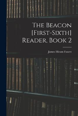 The Beacon [First-Sixth] Reader, Book 2 - James Hiram Fassett - cover