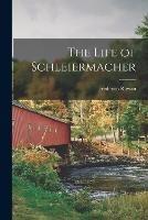 The Life of Schleiermacher - Frederica Rowan - cover
