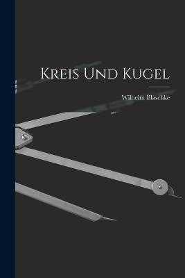Kreis Und Kugel - Wilhelm Blaschke - cover