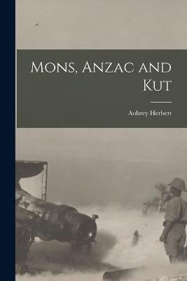Mons, Anzac and Kut - Aubrey Herbert - cover