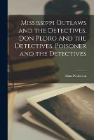 Mississippi Outlaws and the Detectives. Don Pedro and the Detectives. Poisoner and the Detectives - Allan Pinkerton - cover