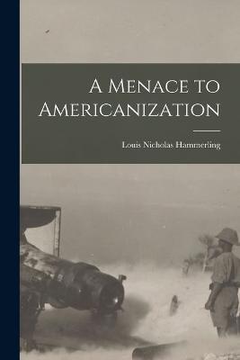 A Menace to Americanization - cover