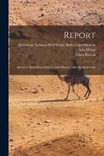Report: America's Relief Expedition to Asia Minor Under the Red Cross