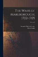 The Wars of Marlborough, 1702-1709; Volume 2 - Frank Taylor,Gertrude Winifred Taylor - cover