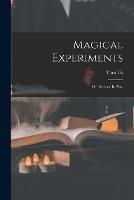 Magical Experiments: Or, Science In Play - Tom Tit - cover
