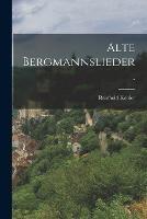 Alte Bergmannslieder. - Reinhold Koehler - cover